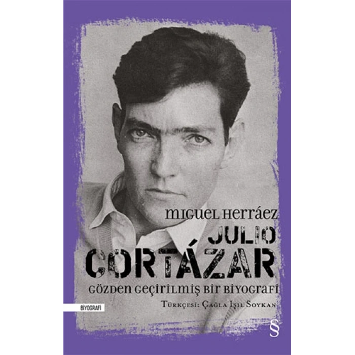 Julio Cortázar: Gözden Geçirilmiş Bir Biyografi (Ciltli)