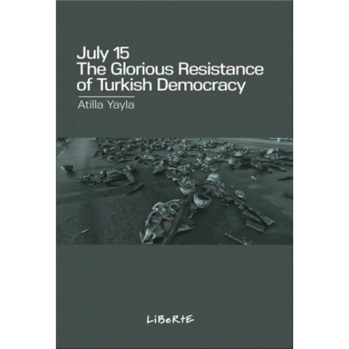 July 15 : The Glorious Resistance of Turkish Democracy