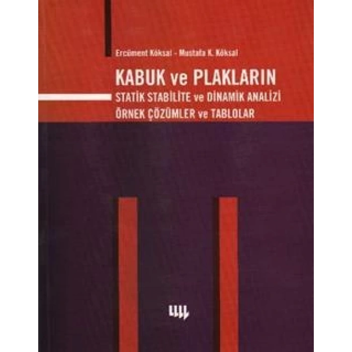 Kabuk ve Plakların Statik Stabilite Ve Dinamik Analizi Örnek Çözümler ve Tablolar