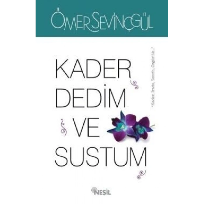 Kader Dedim ve Sustum
