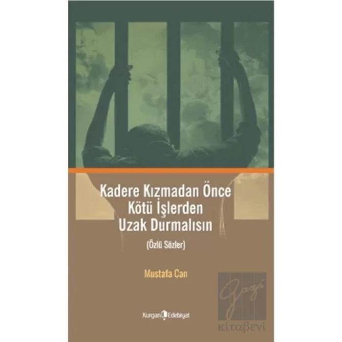 Kadere Kızmadan Önce Kötü İşlerden Uzak Durmalısın