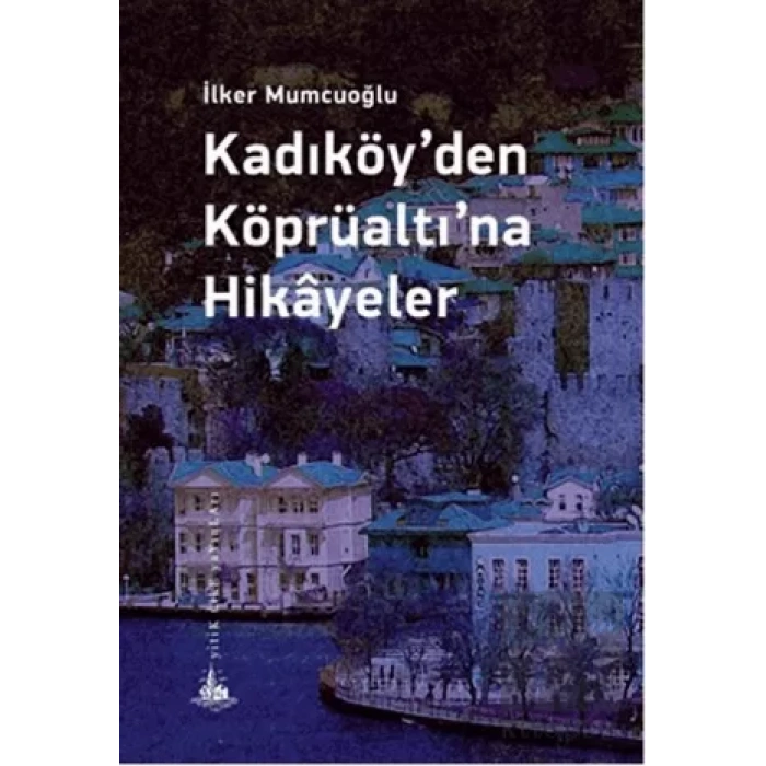 Kadıköyden Köprüaltına Hikayeler