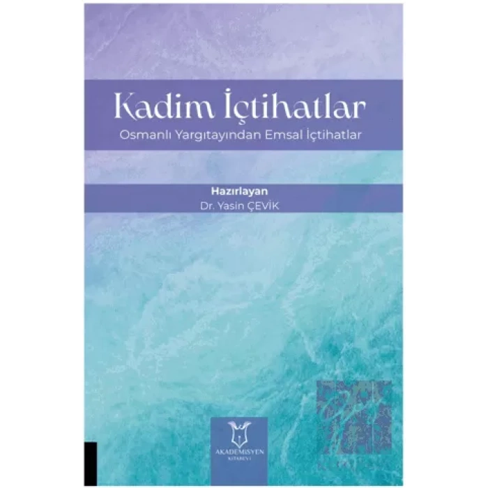 Kadim İçtihatlar - Osmanlı Yargıtayından Emsal İçtihatlar