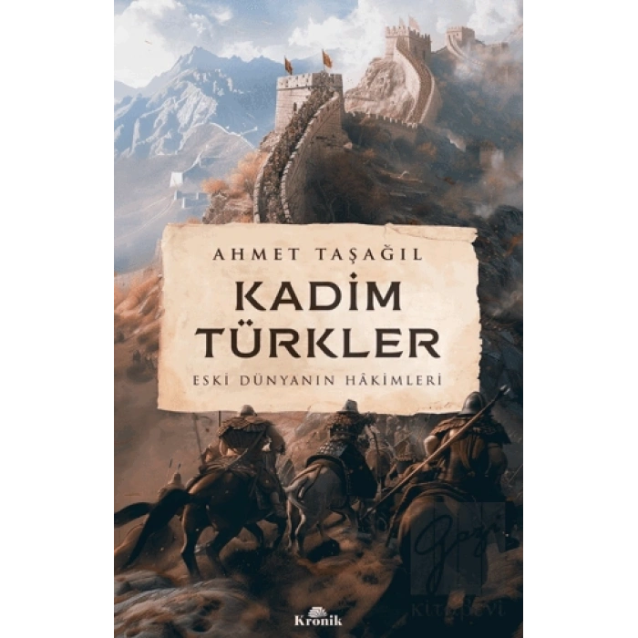 Kadim Türkler - Eski Dünyanın Hakimleri