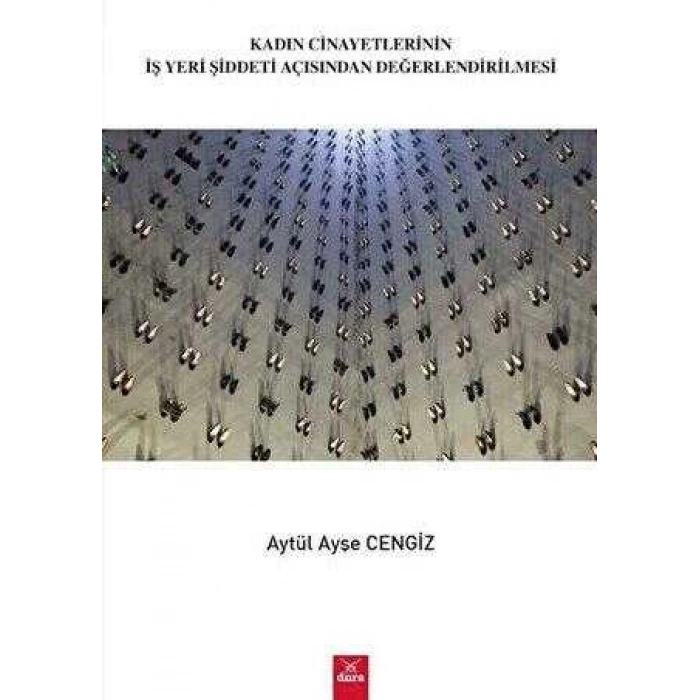 Kadın Cinayetlerinin İişyeri Şiddeti Açısından Değerlendirilmesi