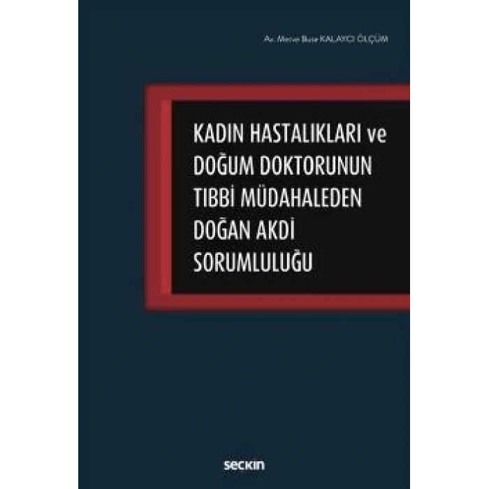 Kadın Hastalıkları ve Doğum Doktorunun<br />Tıbbi Müdahaleden Doğan Akdi Sorumluluğu