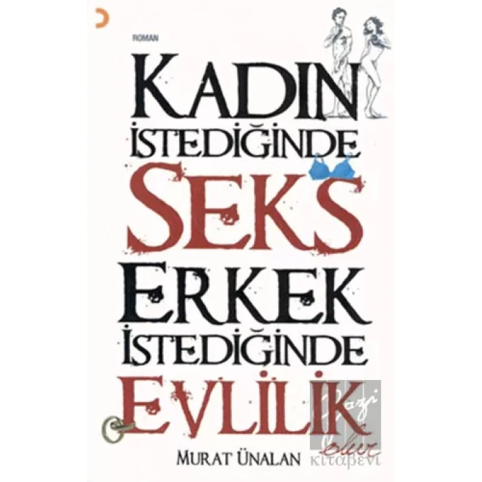 Kadın İstediğinde Seks Erkek İstediğinde Evlilik Olur