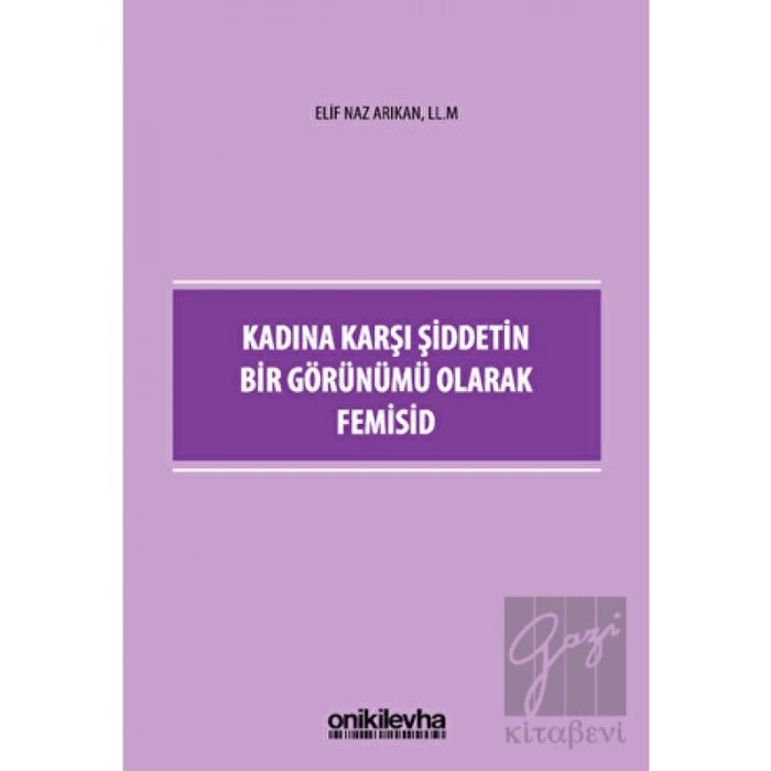 Kadına Karşı Şiddetin Bir Görünümü Olarak Femisid