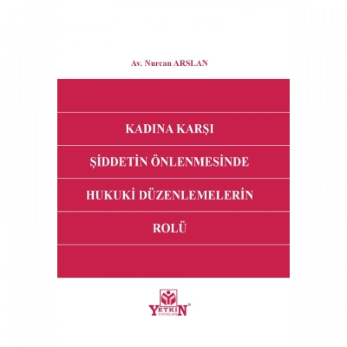 Kadına Karşı Şiddetin Önlenmesinde Hukuki Düzenlemelerin Rolü