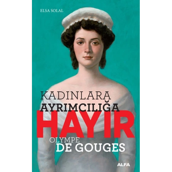 Kadınlara Ayrımcılığa Hayır - Olympe de Gouges