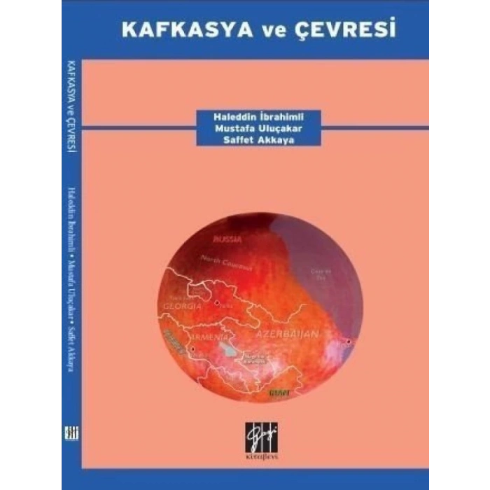 Kafkasya ve Çevresi - Haleddin İbrahimli - Mustafa Uluçakar - Saffet Akkaya