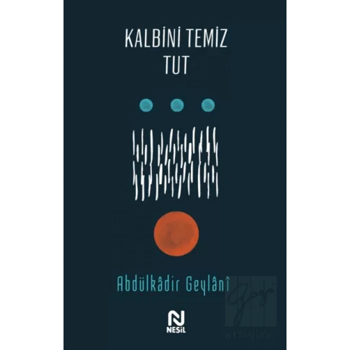 Kalbini Temiz Tut