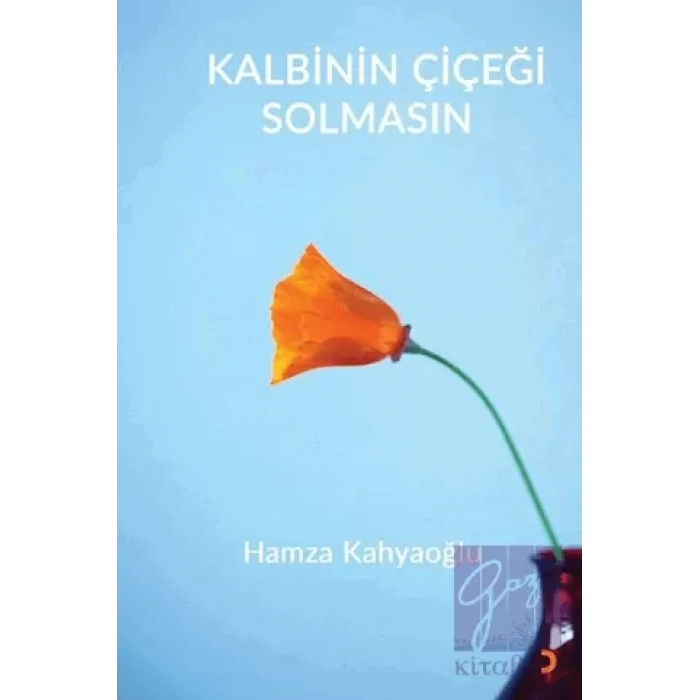 Kalbinin Çiçeği Solmasın