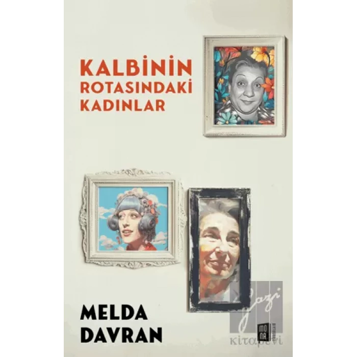 Kalbinin Rotasındaki Kadınlar