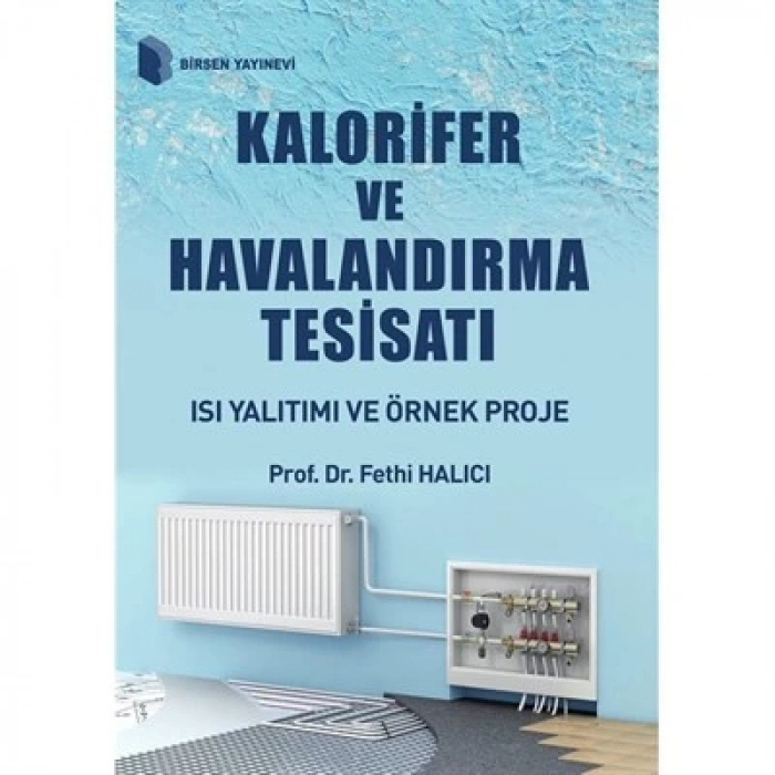 Kalorifer ve Havalandırma Tesisatı Isı Yalıtımı ve Örnek Proje / Prof Dr. Fethi Halıcı