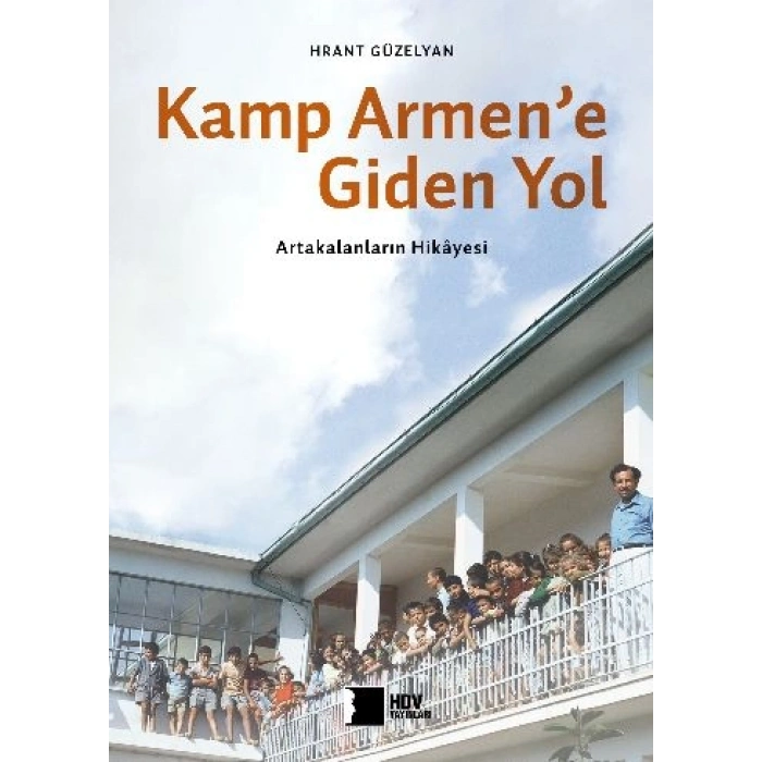 Kamp Armene Giden Yol: Artakalanların Hikayesi Hrant Dink Vakfı Yay