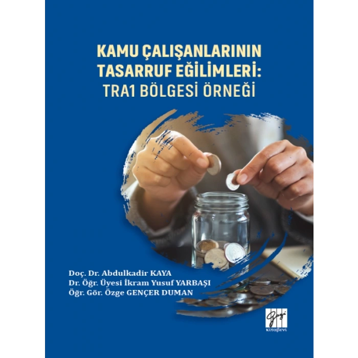 Kamu Çalışanlarının Tasarruf Eğilimleri: TRA1 Bölgesi Örneği