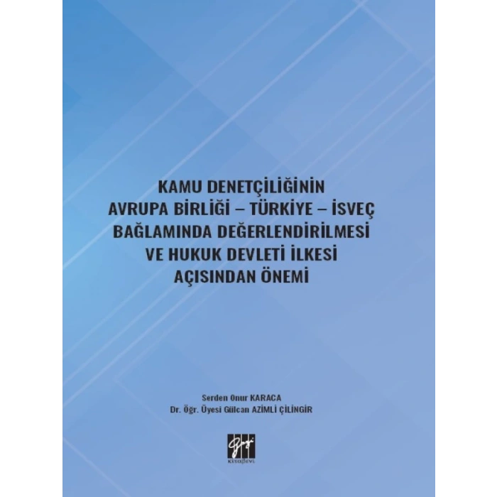 Kamu Denetçiliğinin Avrupa Birliği - Türkiye - İsveç Bağlamında Değerlendirilmesi ve Hukuk Devleti İlkesi Açısından Önemi