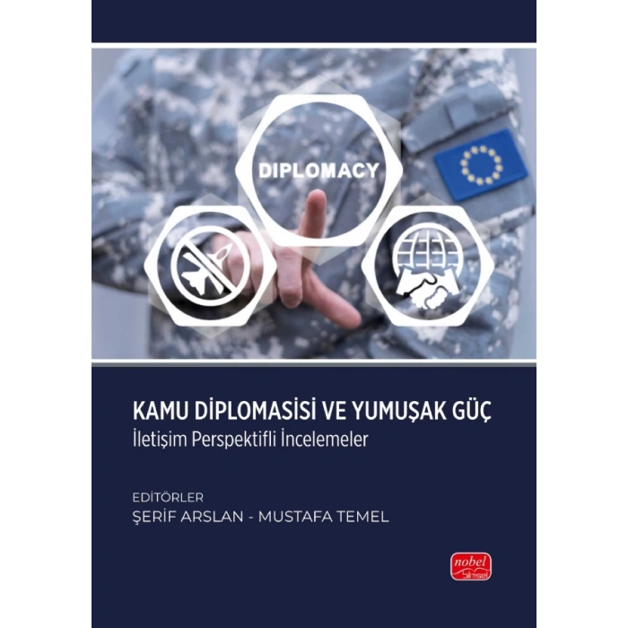 KAMU DİPLOMASİSİ VE YUMUŞAK GÜÇ - İletişim Perspektifli İncelemeler