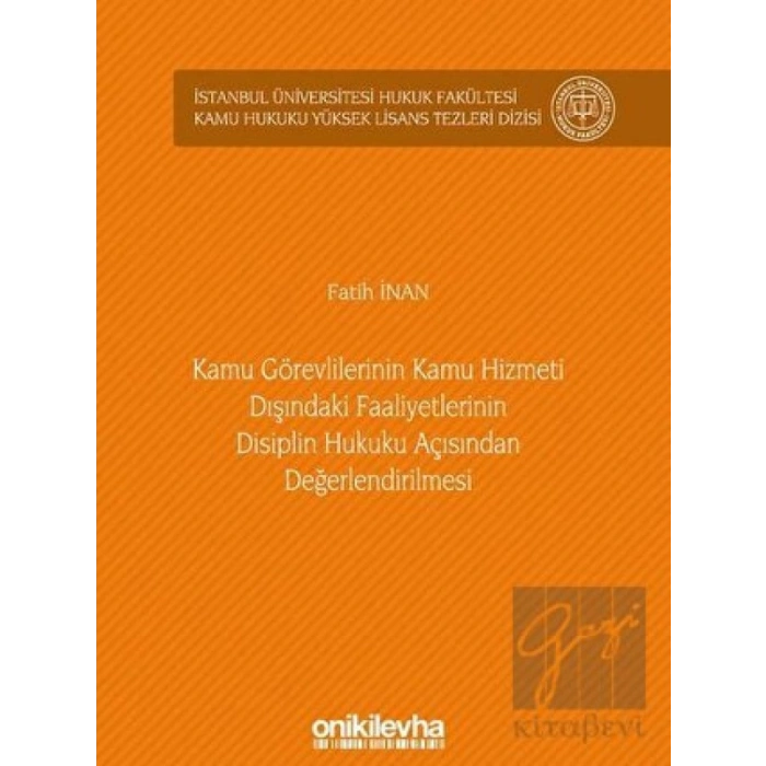 Kamu Görevlilerinin Kamu Hizmeti Dışındaki Faaliyetlerinin Disiplin Hukuku Açısından Değerlendirilmesi