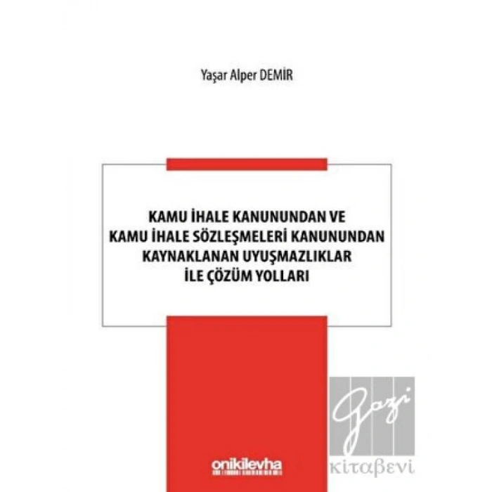 Kamu İhale Kanunundan ve Kamu İhale Sözleşmeleri Kanunundan Kaynaklanan Uyuşmazlıklar ile Çözüm Yolları