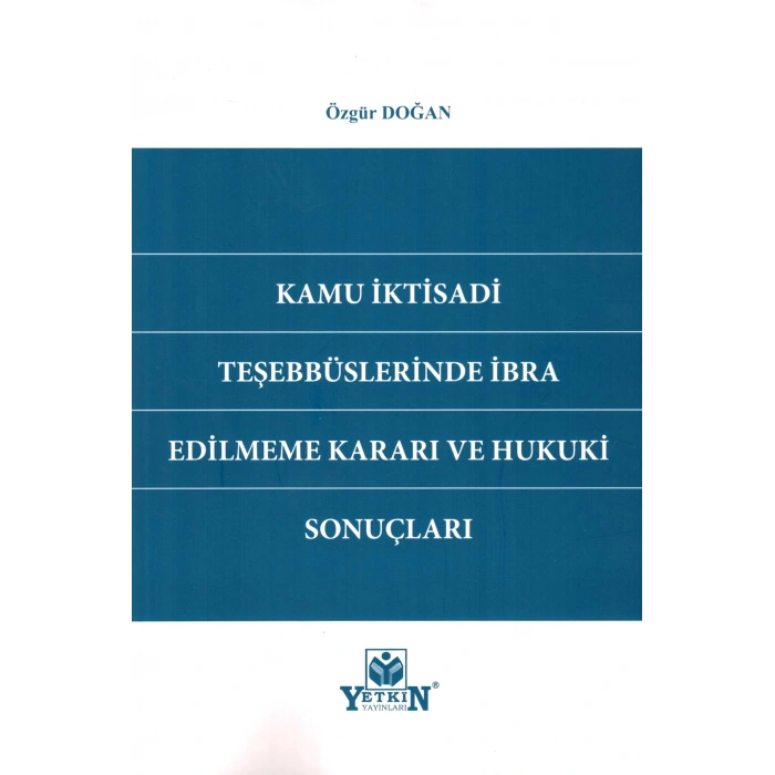 Kamu İktisadi Teşebbüslerinde İbra Edilmeme Kararı ve Hukuki Sonuçları