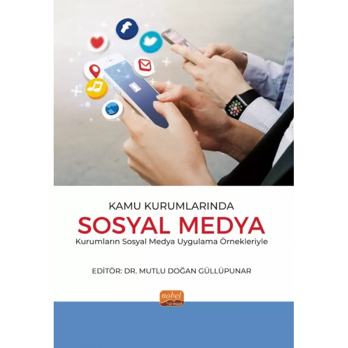 KAMU KURUMLARINDA SOSYAL MEDYA - Sosyal Medya Uygulama Örnekleriyle