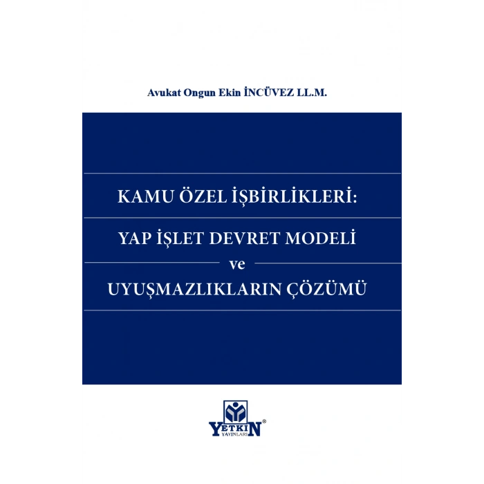 Kamu Özel İşbirlikleri: Yap İşlet Devret Modeli ve Uyuşmazlıkların Çözümü