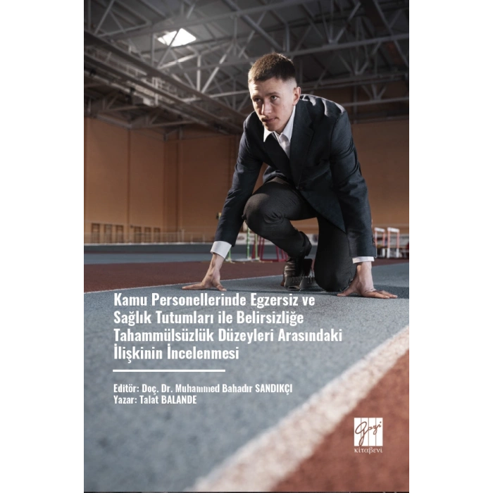 Kamu Personellerinde Egzersiz Ve Sağlık Tutumları İle Belirsizliğe Tahammülsüzlük Düzeyleri Arasındaki İlişkinin İncelenmesi