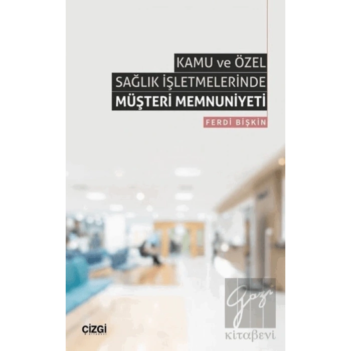 Kamu ve Özel Sağlık İşletmelerinde Müşteri Memnuniyeti