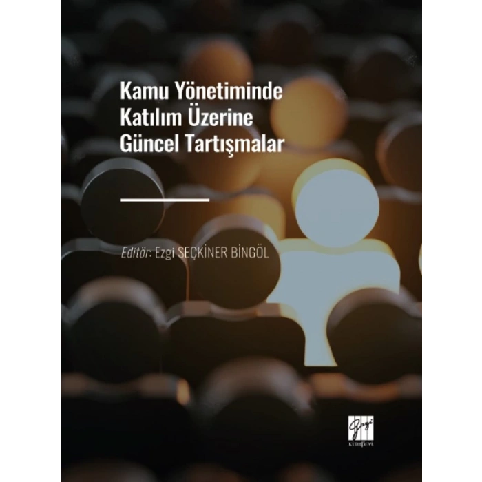 Kamu Yönetiminde Katılım Üzerine Güncel Tartışmalar - Ezgi SEÇKİNER BİNGÖL