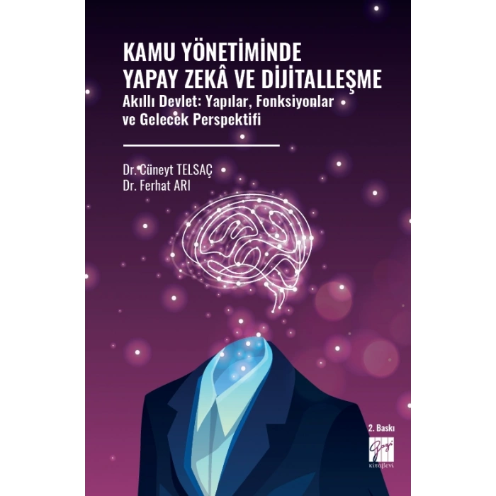 Kamu Yönetiminde Yapay Zekâ Ve Dijitalleşme Akıllı Devlet: Yapılar, Fonksiyonlar Ve Gelecek Perspektifi