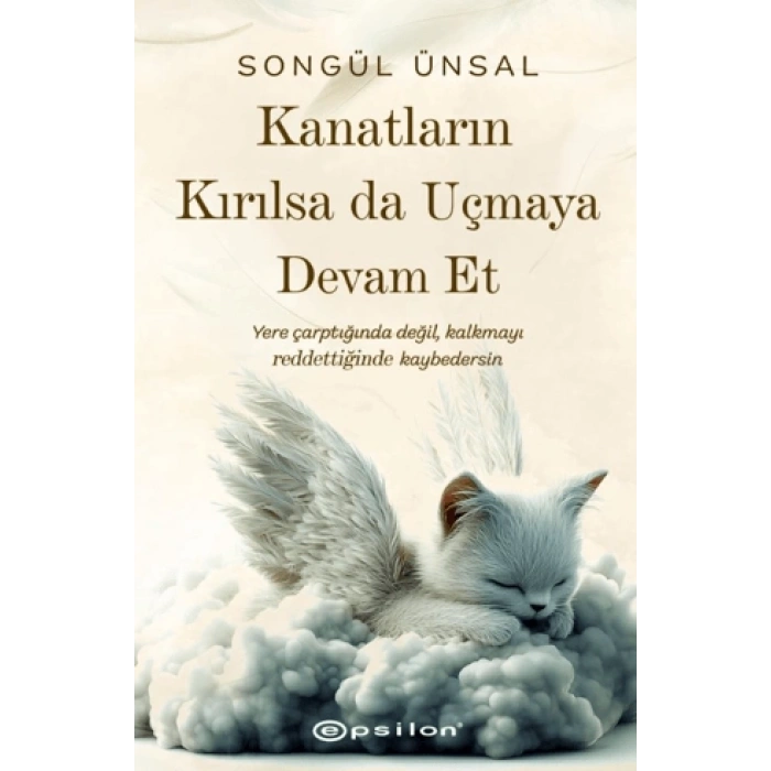 Kanatların Kırılsa da Uçmaya Devam Et