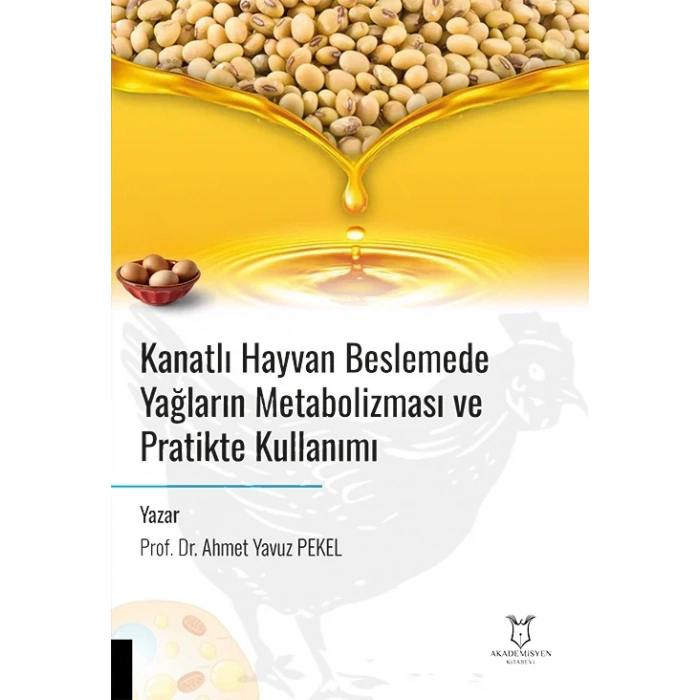 Kanatlı Hayvan Beslemede Yağların Metabolizması ve Pratikte Kullanımı