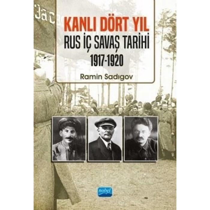 Kanlı Dört Yıl: Rus İç Savaş Tarihi 1917 - 1920