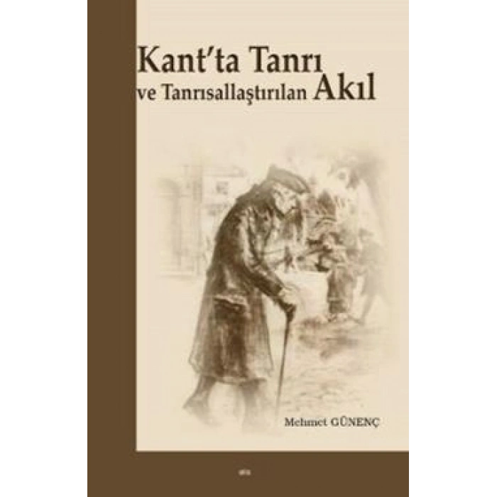 Kantta Tanrı ve Tanrısallaştırılan Akıl