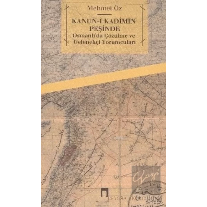 Kanun-i Kadimin Peşinde - Osmanlı’da Çözülme ve Gelenekçi Yorumcuları