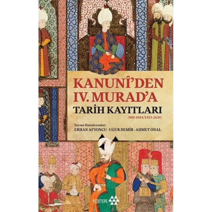 Kanuni’den IV. Murad’a Tarih Kayıtları