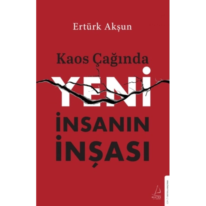 Kaos Çağında Yeni İnsanın İnşası