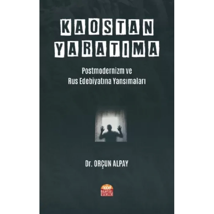 KAOSTAN YARATIMA: Postmodernizm ve Rus Edebiyatına Yansımaları