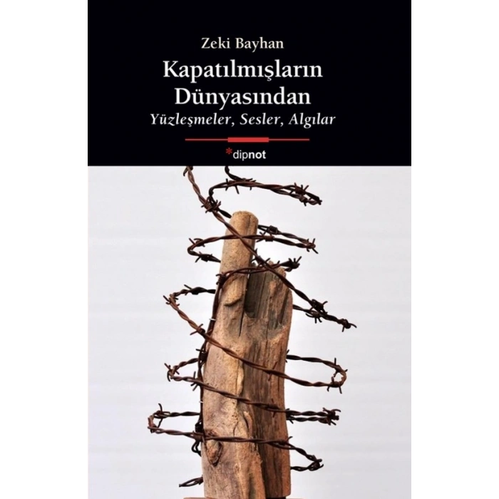 Kapatılmışların Dünyasından:Yüzleşmeler, Sesler, Algılar