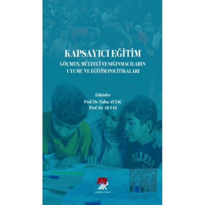 Kapsayıcı Eğitim Göçmen Mülteci ve Sığınmacıların Uyumu ve Eğitim Politikaları
