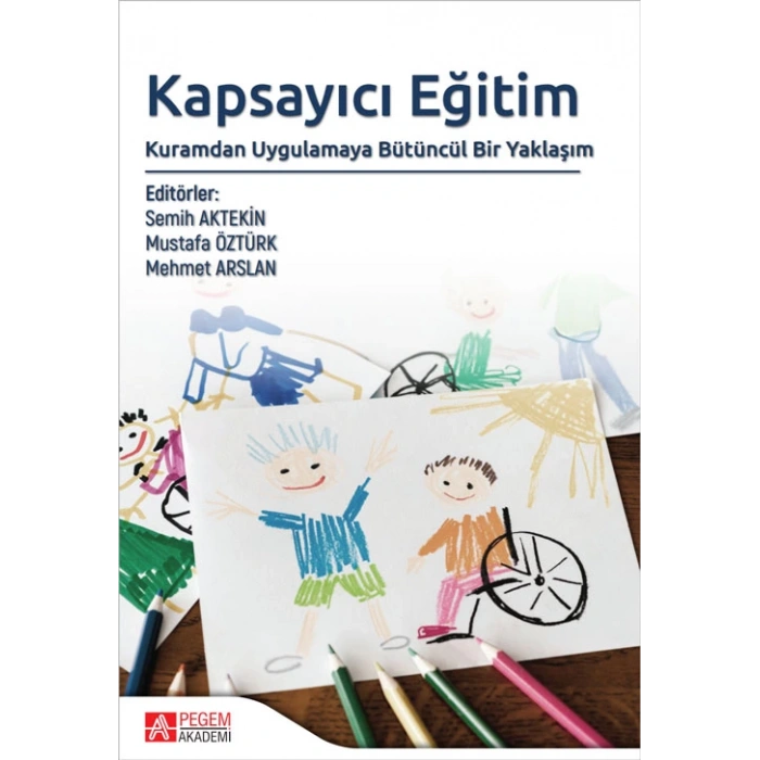 Kapsayıcı Eğitim: Kuramdan Uygulamaya Bütüncül Bir Yaklaşım
