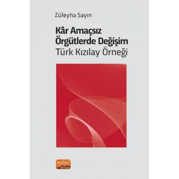 Kâr Amaçsız Örgütlerde Değişim: Türk Kızılay Örneği