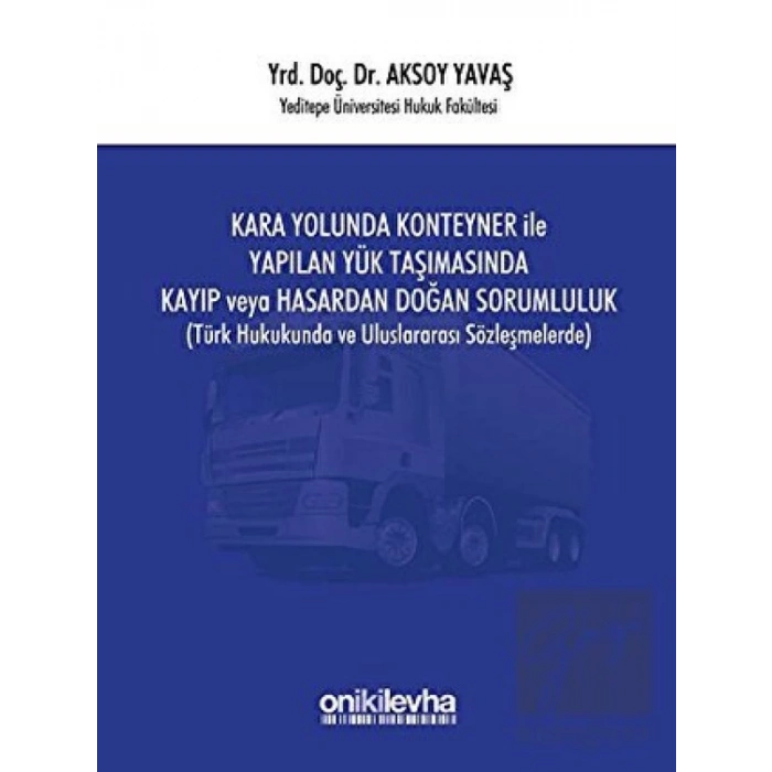 Kara Yolunda Konteyner ile Yapılan Yük Taşımasında Kayıp veya Hasardan Doğan Sorumluluk