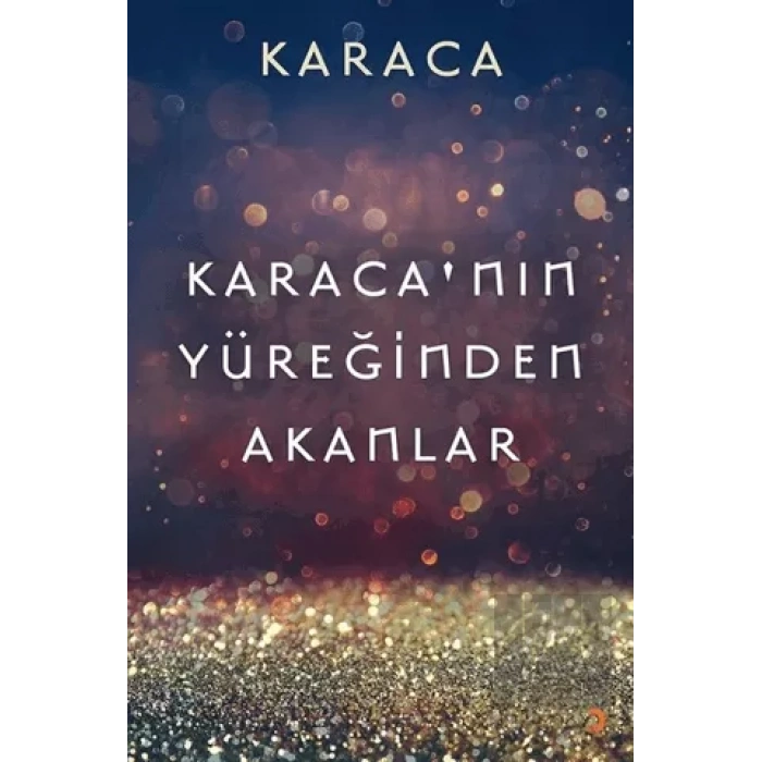 Karaca’nın Yüreğinden Akanlar