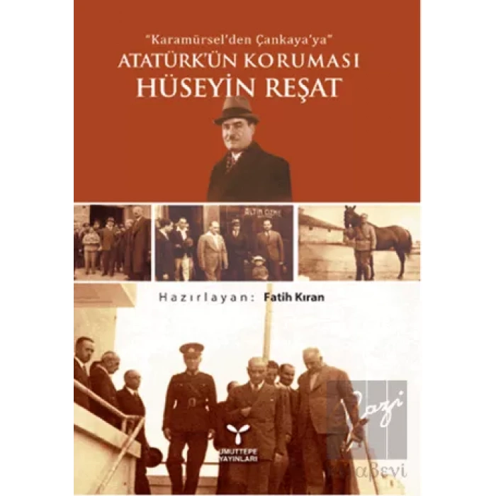Karamürselden Çankayaya Atatürkün Koruması Hüseyin Reşat