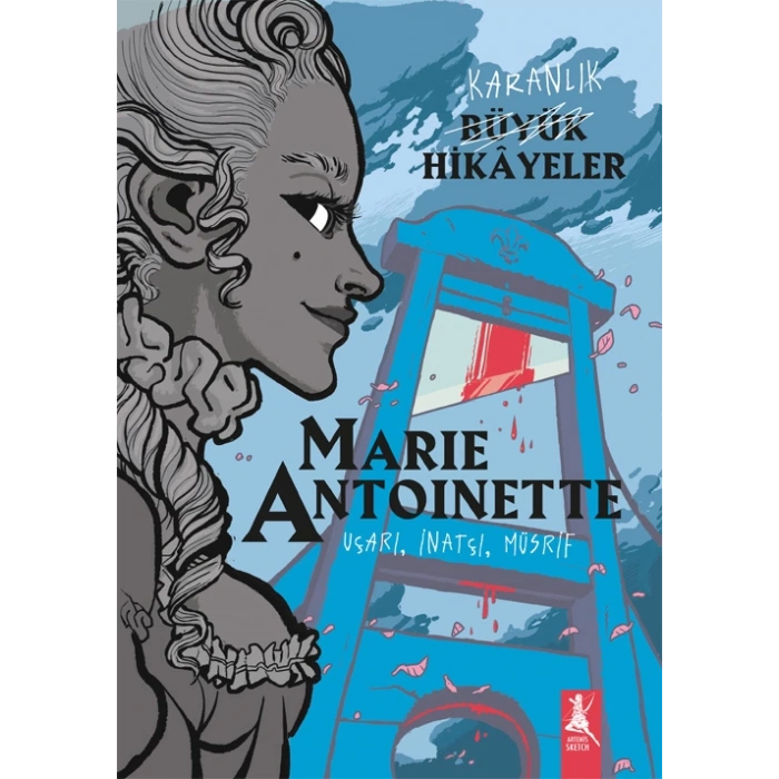 Karanlık Büyük Hikâyeler - Marie Antoinette