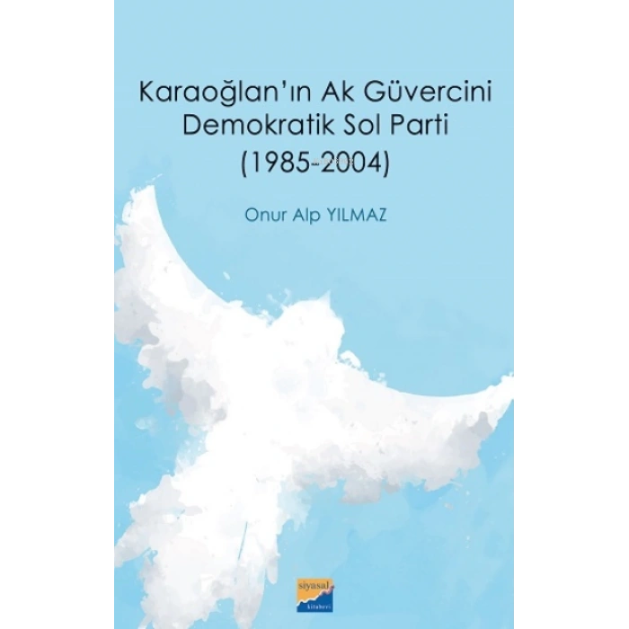 Karaoğlanın Ak Güvercini Demokratik Sol Parti (1985‐2004)