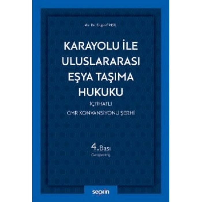 Karayolu ile Uluslararası Eşya Taşıma Hukuku İçtihatlı CMR Konvansiyonu Şerhi